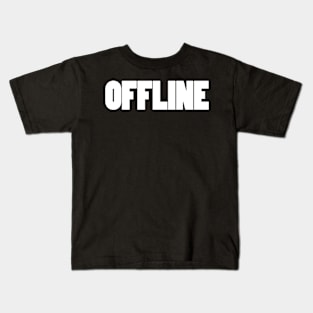 Offline and living in the real world. Kids T-Shirt